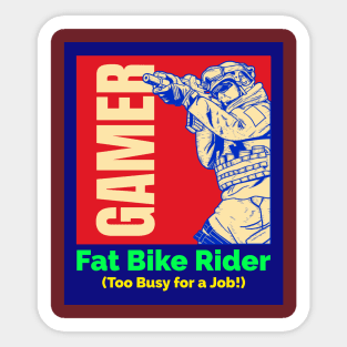 Gamer. Fat Bike Rider. Too Busy for a Job! Sticker